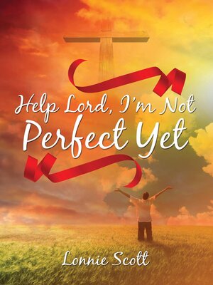cover image of Help Lord, I'm Not Perfect Yet